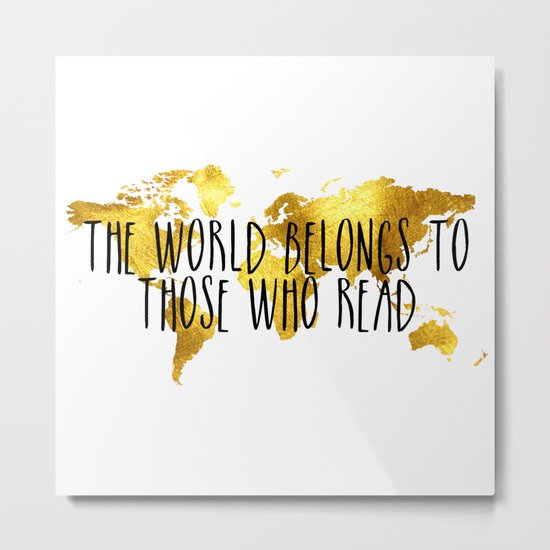 The World Belongs to those Who Read - Gold Metal Print