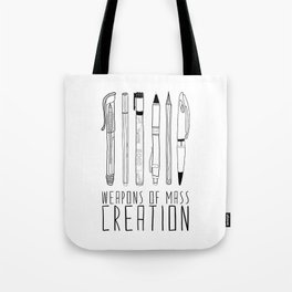 weapons of mass creation Tote Bag