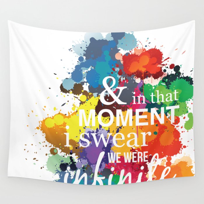 And In That Moment I Swear We Were Infinite - Perks of Being a Wallflower - Paint Splatter Poster Wall Tapestry