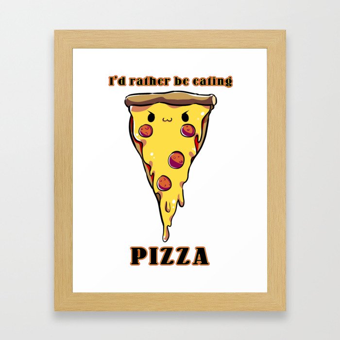 I'd rather be eating pizza Framed Art Print