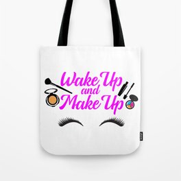 Wake up and Make up Tote Bag