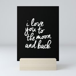 I Love You to the Moon and Back black-white monochrome typography childrens room nursery home decor Mini Art Print