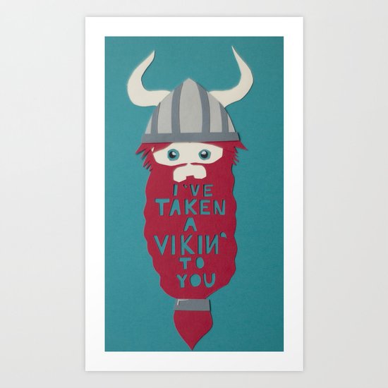 I've Taken A Vikin' To You Art Print