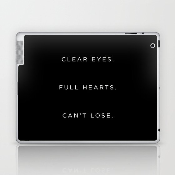 Clear Eyes. Full Hearts. Can't Lose. Laptop & iPad Skin