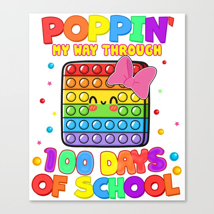 POPPIN MY WAY THROUGH 100 DAYS OF SCHOOL FOR BOYS, GIRLS, KIDS Canvas Print