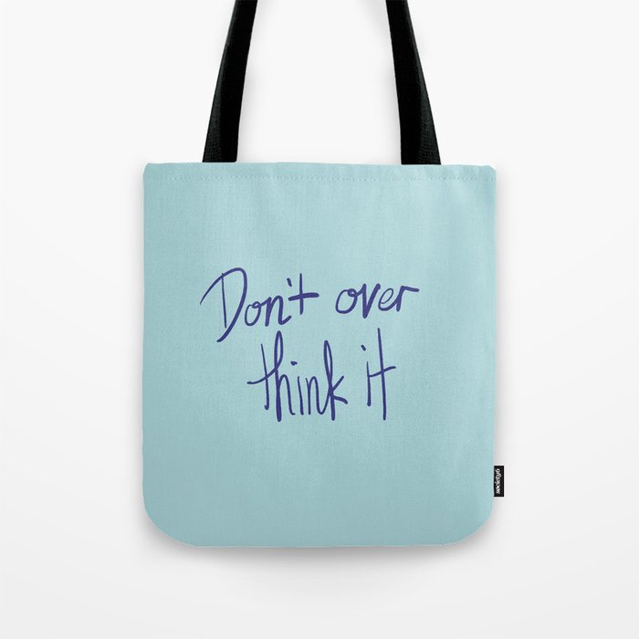Don't Over Think It Tote Bag
