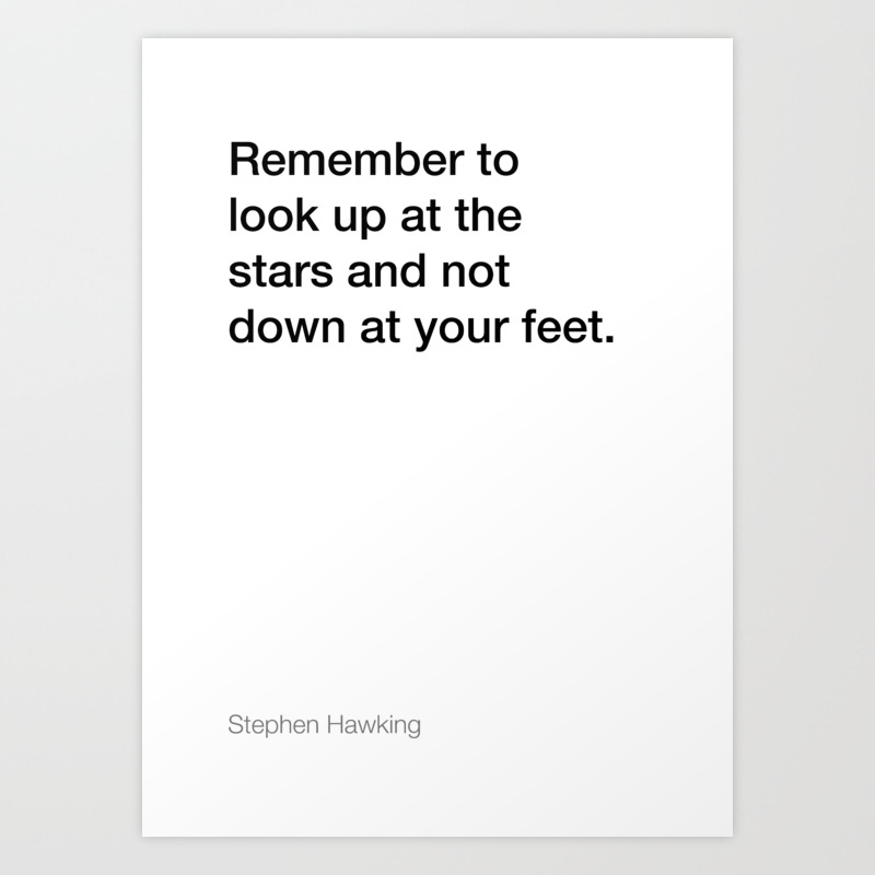 Stephen Hawking Quote About Stars White Edition Art Print By Inspirational Quotes Society6 Work gives you meaning and purpose and life is empty without it. stephen hawking quote about stars white edition art print by inspirational quotes