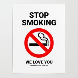 Stop Smoking We Love You Poster