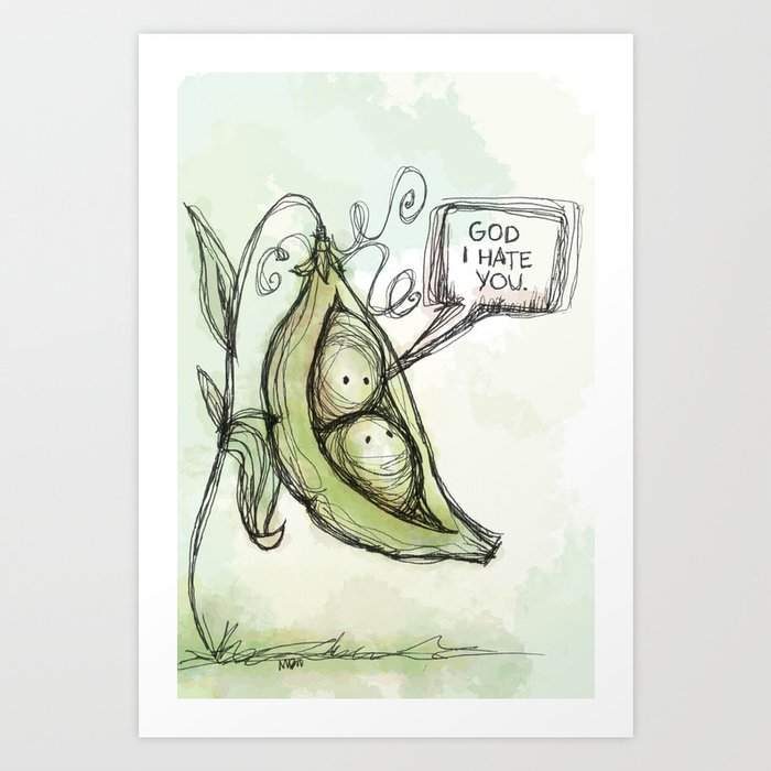 peas & hate you Art Print