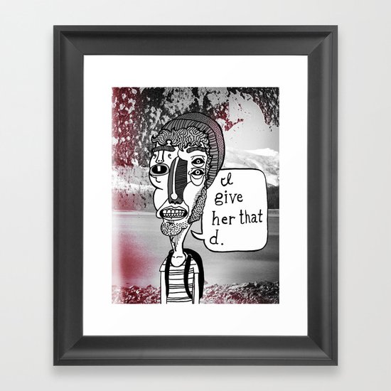 "I Give Her That D" Framed Art Print