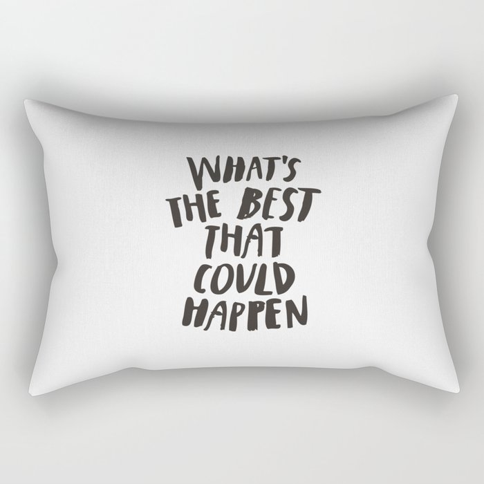 What's The Best That Could Happen Rectangular Pillow