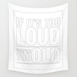 Funny If It's Too Loud You're Too Old Wall Tapestry