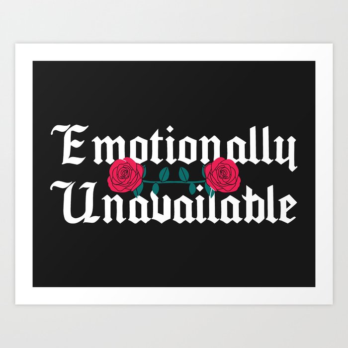 Emotionally Unavailable Sarcastic Quote Art Print