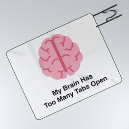 My brain has too many tabs open - Funny adhd quote Picnic Blanket