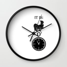 It is cock o'clock Wall Clock