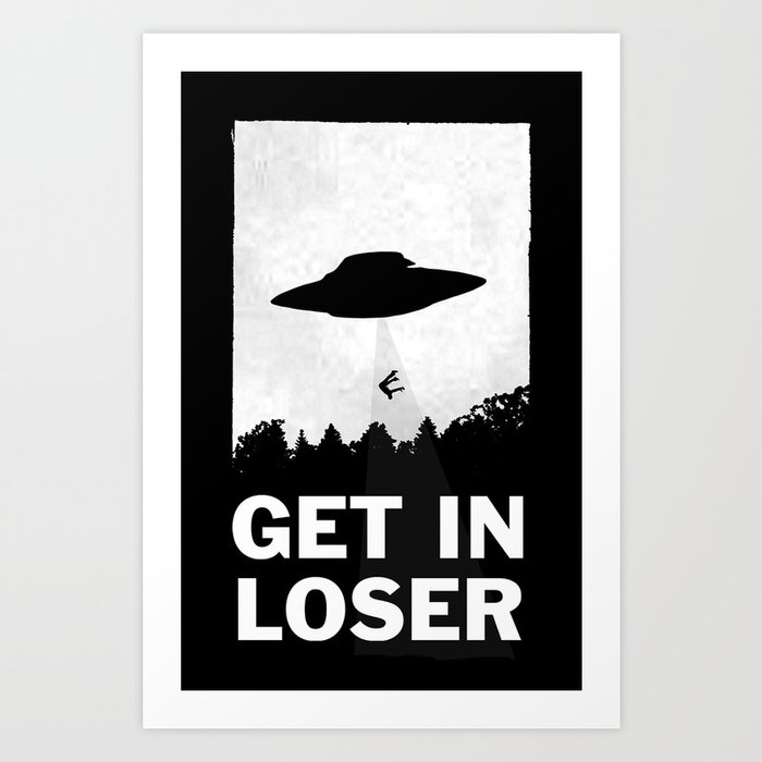 Get In Loser Kunstdrucke | Graphic-design, Movies-tv, Typografie, Humor, Vintage, Loser, Get-in-loser, Moop, Digital, Black-and-white