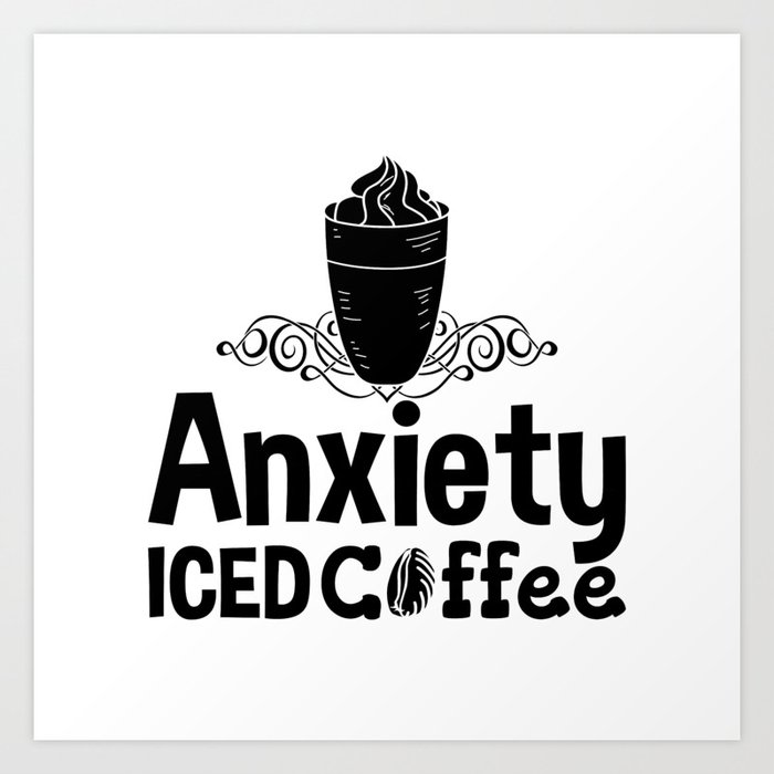 Mental Health Anxiety Iced Coffee Awareness Anxie Art Print