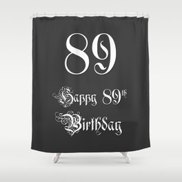 [ Thumbnail: Happy 89th Birthday - Fancy, Ornate, Intricate Look Shower Curtain ]