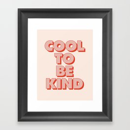 Cool to Be Kind Framed Art Print