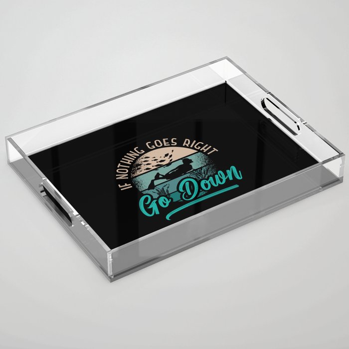 If Nothing Goes Right Go Down Freediving Freediver Acrylic Tray