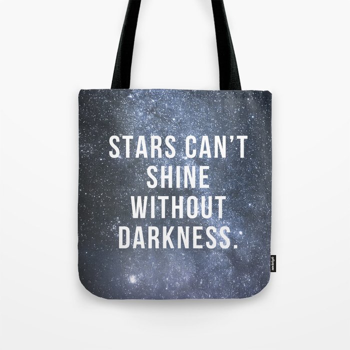 Stars Can't Shine Without Darkness Tote Bag