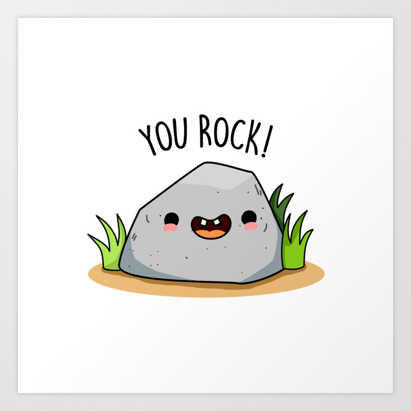 You Rock Cute Geology Pun Art Print by punnybone | Society6