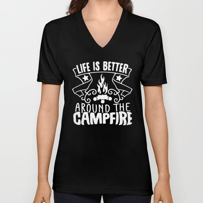 Life Is Better Around The Campfire V Neck T Shirt