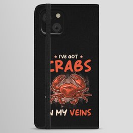 Ive got Crabs in my Veins iPhone Wallet Case