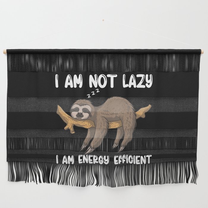 I Am Not Lazy I Am Energy Efficient Wall Hanging