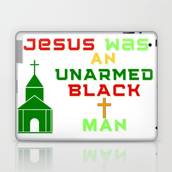 Jesus Was An Unarmed Black Man Laptop & iPad Skin