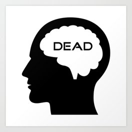 Brain dead Art Print