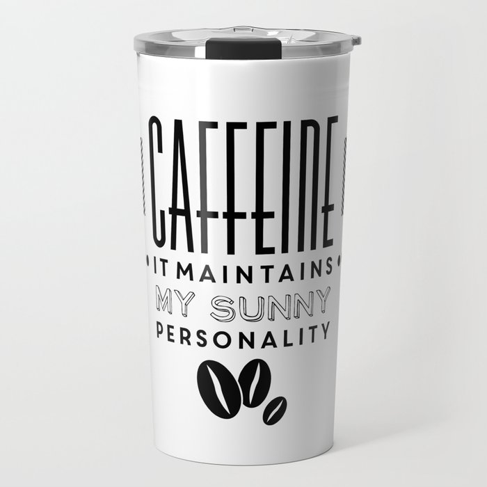 Caffeine maintains my sunny personality funny novelty Travel Mug