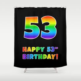 [ Thumbnail: HAPPY 53RD BIRTHDAY - Multicolored Rainbow Spectrum Gradient Shower Curtain ]