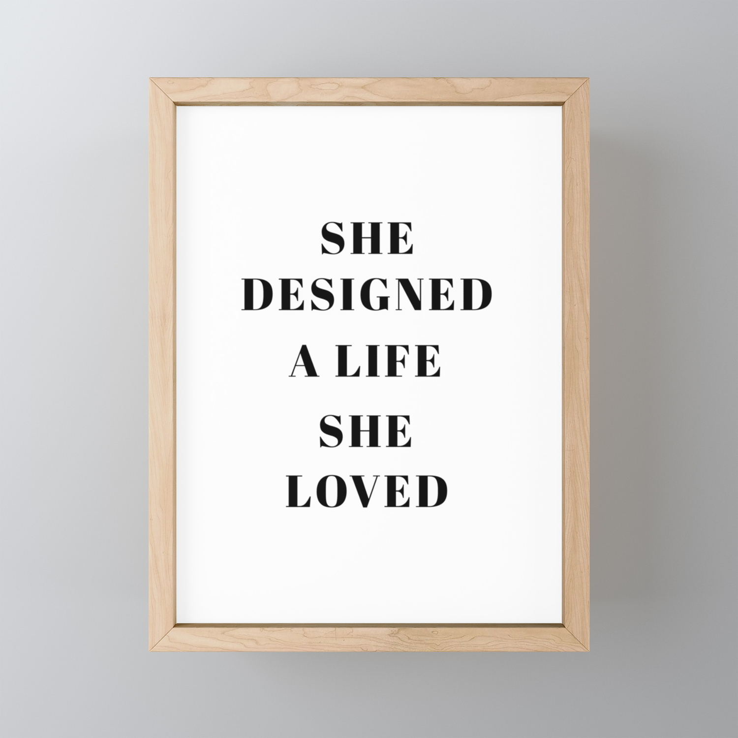 She Designed A Life She Loved Inspirational Quote Motivational Wall Art Home Wall Decor Framed Mini Art Print by Daily Regina Designs | Society6 she-designed-a-life-she-loved-inspirational-quote-motivational-wall-art-home-wall-decor-framed-mini-art-print-by-daily-regina-designs-society6