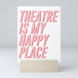 theatre is my happy place  Mini Art Print