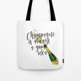 Champagne Is Always A Good Idea, Champagne Print, Champagne Poster Tote Bag