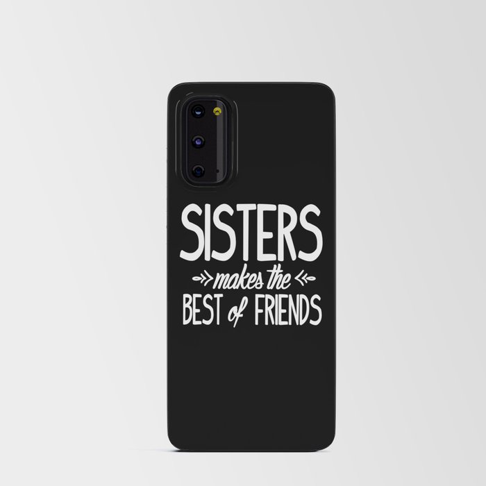Sisters makes the best of friends Android Card Case