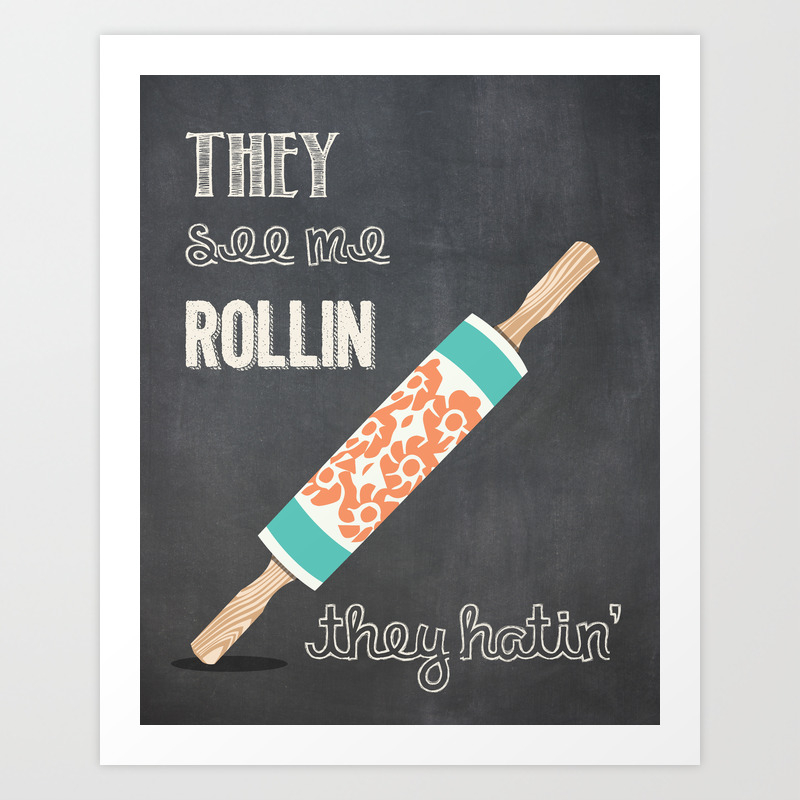 They See Me Rollin They Hatin Art Print By Kitchenbathprints Society6
