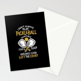 I Don't Always Play Pickleball Sometimes I Eat And Sleep Stationery Card