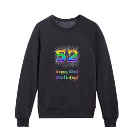 [ Thumbnail: 52nd Birthday - Fun Rainbow Spectrum Gradient Pattern Text, Bursting Fireworks Inspired Background Kids Crewneck ]