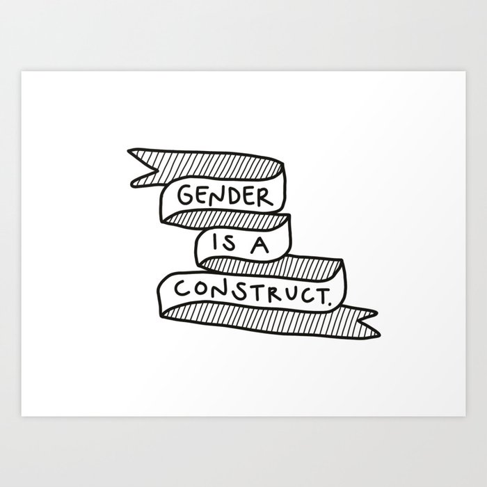 Gender Is A Construct Art Print