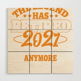 The Legend Has Retired 2021 Funny Retirement Design Wood Wall Art