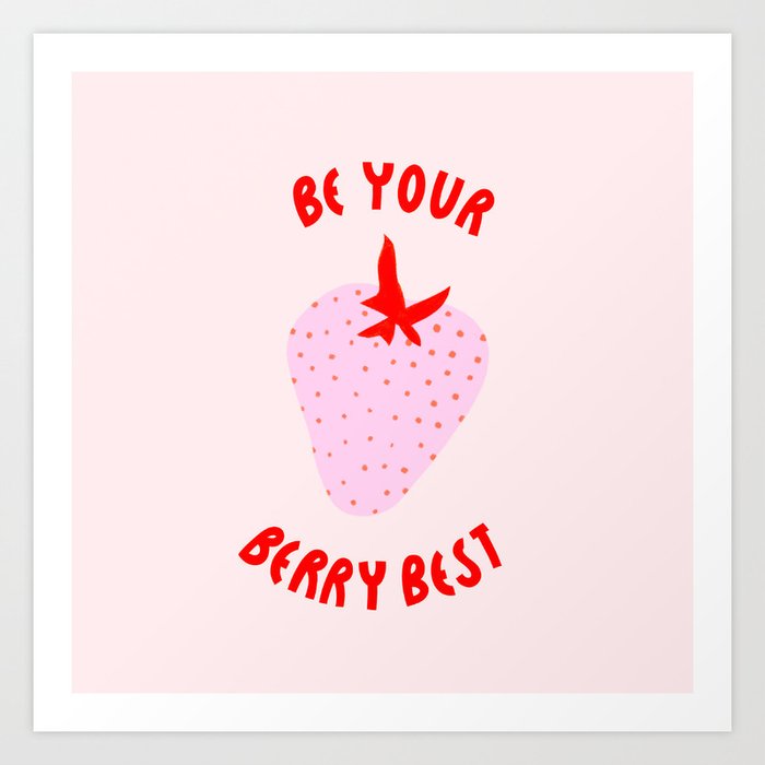 Be Your Berry Best Art Print