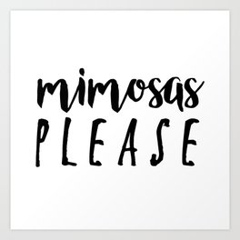 Mimosas Please Art Print