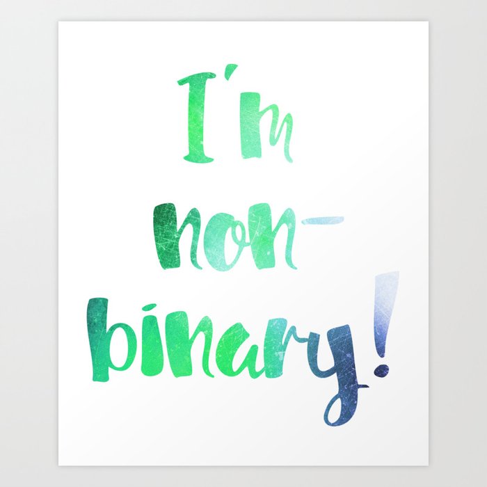 I'm non-binary Gender announcement Art Print by ...