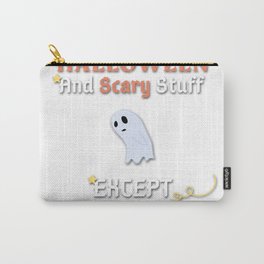 I Love Halloween And Scary Stuff Except When I'm Ghosted Cute Ghost Carry-All Pouch