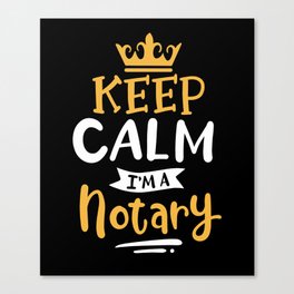 Keep Calm I'm A Notary Canvas Print