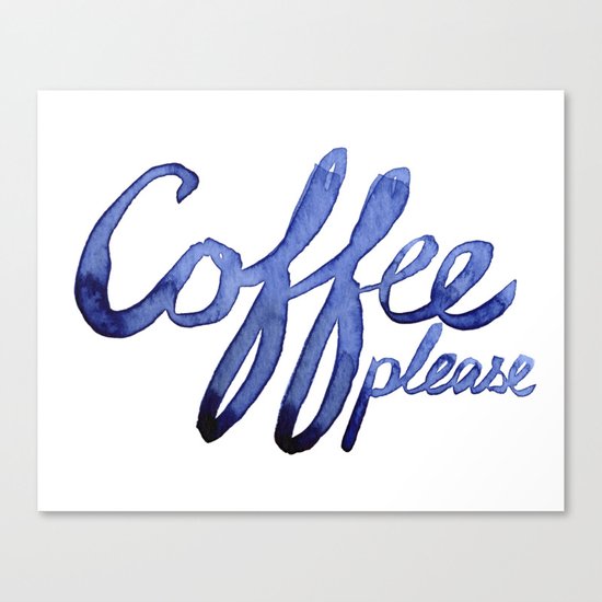 Coffee Please Drinks Caffeine Typography Coffee Lovers Canvas Print