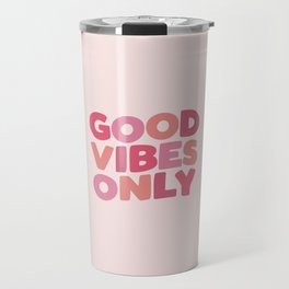 Good Vibes Only Travel Mug