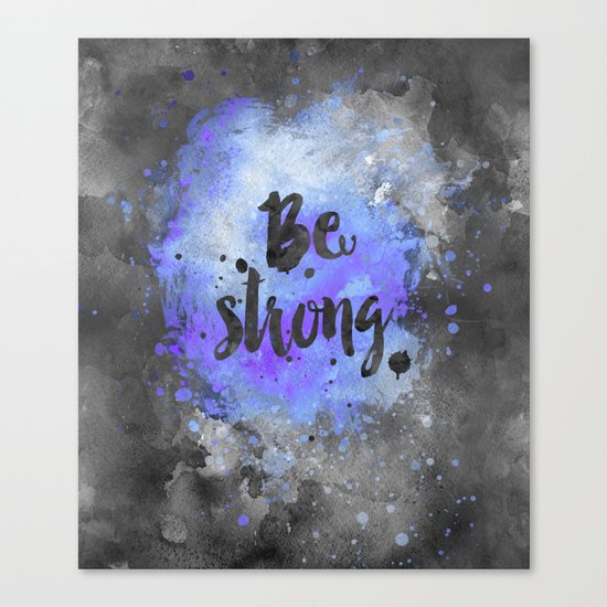 Be strong motivational watercolor quote Canvas Print